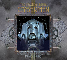 Cover image for The ArcHive Tapes: Cybermen Cover image for The ArcHive Tapes: Cybermen