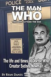 Cover image for The Man Who Thought Outside the Box: The Life and Times of Doctor Who Creator Sydney Newman