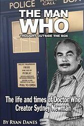 Click to view larger image Cover image for The Man Who Thought Outside the Box: The Life and Times of Doctor Who Creator Sydney Newman