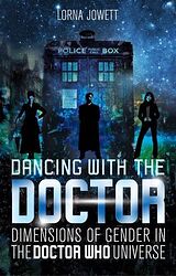 Cover image for Dancing with the Doctor: Dimensions of Gender in the New Doctor Who Universe