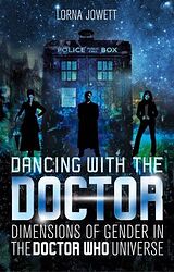 Click to view larger image Cover image for Dancing with the Doctor: Dimensions of Gender in the New Doctor Who Universe