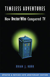 Cover image for Timeless Adventures: How Doctor Who Conquered TV