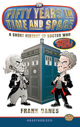 Cover image for Fifty Years in Time and Space: A Short History of Doctor Who