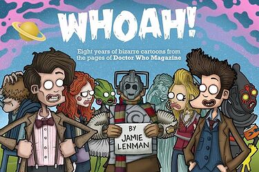 Click to view larger image Cover image for Whoah! Eight Years of Bizarre Cartoons from the Pages of Doctor Who Magazine