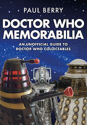 Click to view larger image Cover image for Doctor Who Memorabilia: An Unofficial Guide to Doctor Who Collectables