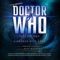 Cover image for Doctor Who Psychology: A Madman with a Box Cover image for Doctor Who Psychology: A Madman with a Box