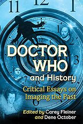 Cover image for Doctor Who and History: Critical Essays on Imaging the Past