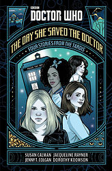 Cover image for The Day She Saved the Doctor: Four Stories from the TARDIS