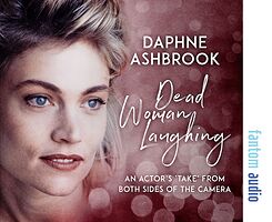 Click to view larger image Cover image for Dead Woman Laughing: An Actor's Take From Both Sides of the Camera