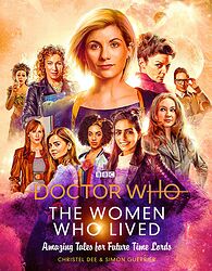 Click to view larger image Cover image for The Women Who Lived: Amazing Tales for Future Time Lords