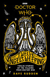 Click to view larger image Cover image for Twelve Angels Weeping: Twelve Stories of the Villains from Doctor Who