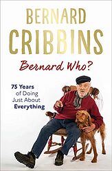 Cover image for Bernard Who? 75 Years of Doing Just About Everything