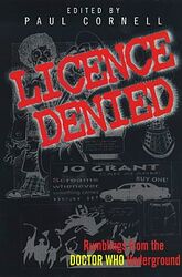 Click to view larger image Cover image for Licence Denied: Rumblings from the Doctor Who Underground
