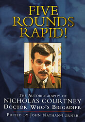 Cover image for Five Rounds Rapid! The Autobiography of Nicholas Courtney: Doctor Who's Brigadier