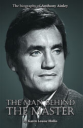 Cover image for The Man Behind the Master: The Biography of Anthony Ainley