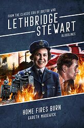 Cover image for Lethbridge-Stewart: Bloodlines - Home Fires Burn