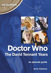 Cover image for The David Tennant Years - An Episode Guide
