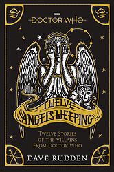 Cover image for Twelve Angels Weeping: Twelve Stories of the Villains from Doctor Who