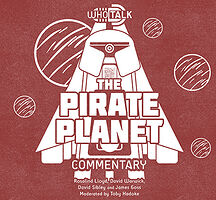 Click to view larger image Cover image for WhoTalk: The Pirate Planet Commentary