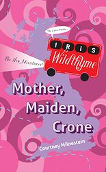 Cover image for Iris Wildthyme: Mother, Maiden, Crone Cover image for Iris Wildthyme: Mother, Maiden, Crone
