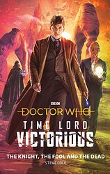 Cover image for Time Lord Victorious: The Knight, The Fool and The Dead