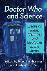 Cover image for Doctor Who and Science: Essays on Ideas, Identities and Ideologies in the Series