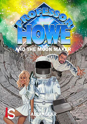 Cover image for Professor Howe and the Moon Maker Cover image for Professor Howe and the Moon Maker