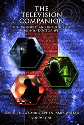 Cover image for The Television Companion Volume One: The Unofficial and Unauthorised Guide to Doctor Who