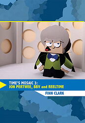 Click to view larger image Cover image for Time's Mosaic 3: Jon Pertwee, BBV and Reeltime