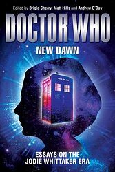 Cover image for New Dawn: Essays on the Jodie Whittaker Era