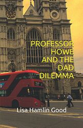 Cover image for Professor Howe and the Dad Dilemma