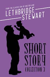 Cover image for Lethbridge-Stewart Short Story Collection 3