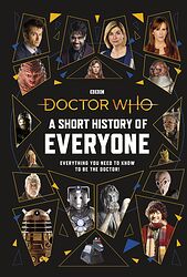 Cover image for A Short History of Everyone: Everything You Need to Know to Be the Doctor!