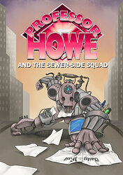 Cover image for Professor Howe and the Sewer-Side Squad
