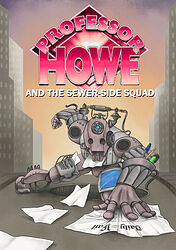 Click to view larger image Cover image for Professor Howe and the Sewer-Side Squad