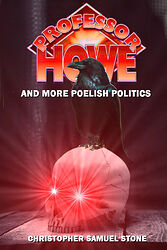 Click to view larger image Cover image for Professor Howe and More Poelish Politics