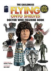 Cover image for Flying Onto Shelves: The Eaglemoss Doctor Who Figurine Book