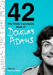 Click to view larger image Cover image for 42: The Wildly Improbable Ideas of Douglas Adams