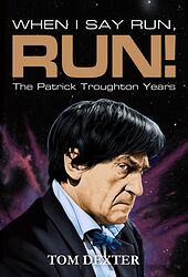 Cover image for When I Say Run, Run! The Patrick Troughton Years