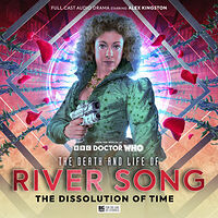Cover image for The Death and Life of River Song: The Dissolution of Time Cover image for The Death and Life of River Song: The Dissolution of Time