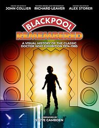 Cover image for Blackpool Remembered: A Visual History of the Classic Doctor Who Exhibition 1974-1985