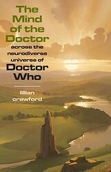 Cover image for The Mind of the Doctor: Across the Neurodiverse Universe of Doctor Who