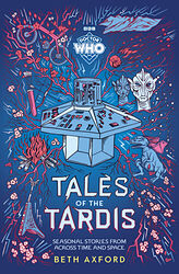 Cover image for Tales of the TARDIS: Seasonal Stories From Across Time and Space