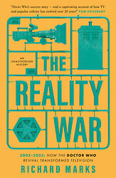 Cover image for The Reality War - 2005-2025: How the Doctor Who Revival Transformed Television