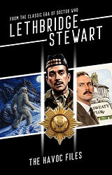 Cover image for Lethbridge-Stewart: The HAVOC Files Cover image for Lethbridge-Stewart: The HAVOC Files