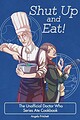 View more details for Shut Up and Eat! The Unofficial Doctor Who Series Ate Cookbook