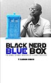 View more details for Black Nerd Blue Box: The Wibbly Wobbly Memoirs of a Lonely Whovian