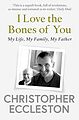 View more details for I Love the Bones of You: My Life, My Family, My Father