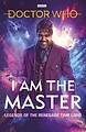 View more details for I Am The Master: Legends of the Renegade Time Lord