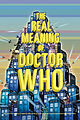 View more details for The Real Meaning of Doctor Who